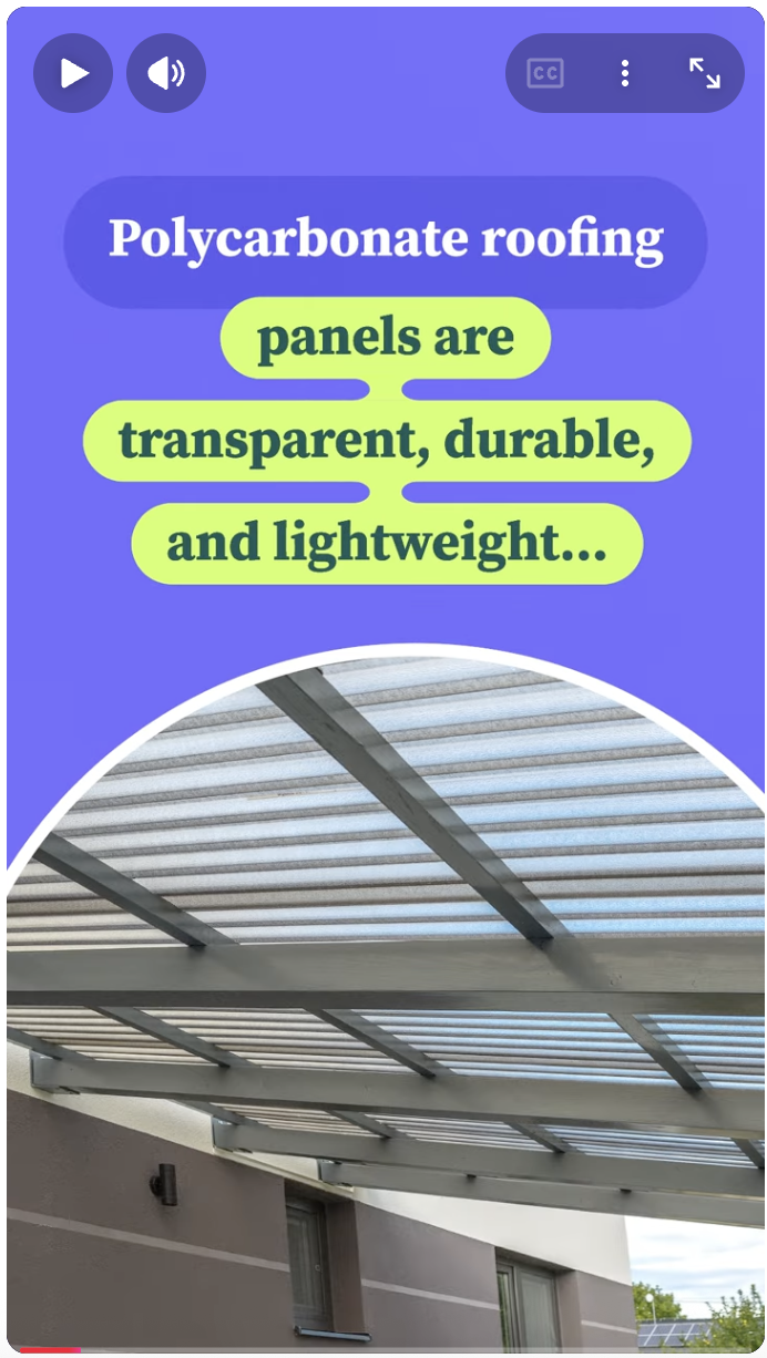 Polycarbonate roofing panels are transparent, durable, and lightweight.